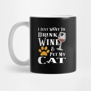 I Just Want To Drink Wine And Pet My Cat Mug